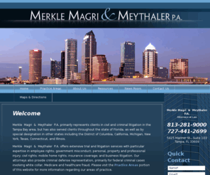 merklemagri.com: Civil Litigation Employment Lawyer Tampa Florida Merkle, Magri & Meythaler, P.A.
Tampa Bay criminal defense law firm Merkle, Magri & Meythaler, P.A. focuses on tax fraud cases, medical health care fraud, civil rights law, environmental land use, white collar fraud and personal injury in Florida.