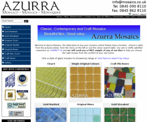 mosaics.co.uk: Azurra Mosaics | Mosaic tiles for bathrooms, kitchens, showers, pools, art & crafts
Azurra Glass Mosaics available in a wide range of colours and colour mixes including Gold featured, crystal clear, marble effect & Craft Mixes. Use indoors & outdoors for pools, bathrooms, showers, wetrooms & kitchens. Use anywhere for mosaic art & design. Fast UK delivery from stock.