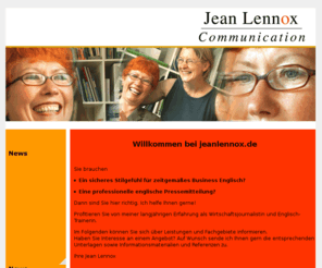 jeanlennox.com: Jean Lennox Communication
Website von Jean Lennox - Englisch-Trainerin für Business Englisch. Profitieren Sie von meiner langjährigen Erfahrung als Wirtschaftsjournalistin, Chefredakteurin und Englisch-Coach!