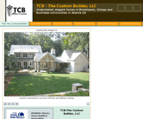 bycehomes.com: TCB: The Custom Builder LLC
TCB The Custom Builder LLC is a custom builder of fine homes for the high-end market in Atlanta Georgia.  Currently building for discerning clients in Brookhaven, Vinings and East Cobb.  Specializing in design, site selection, financing, construction