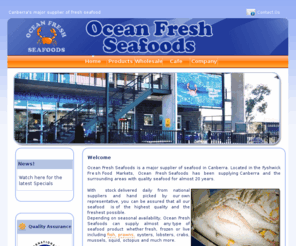 oceanfreshseafoods.com.au: Ocean Fresh Seafoods Canberra
Ocean Fresh Seafoods is one of Canberra's major supplier of fresh seafood to retail and wholesale clients.