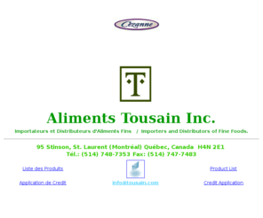 tousain.biz: ALIMENTS TOUSAIN
Importateurs et Distributeurs d'Aliments Fins   /  Importers and Distributors of Fine Foods.