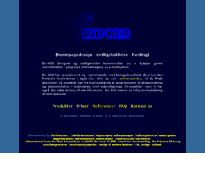 bio-web.dk: Bio-WEB [homepagedesign - vedligeholdelse - hosting]
Design og vedligeholdes af hjemmesider - Ole Pedersen Bio-WEB