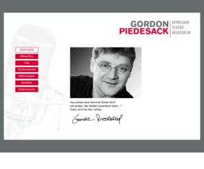 piedesack.de: Gordon Piedesack - Sprecher, Texter, Regisseur
Besuchen Sie die Seiten von Gordon Piedesack - Sprecher, Texter, Regisseur un derhalten Sie einen Überblick über seine Leistungen.