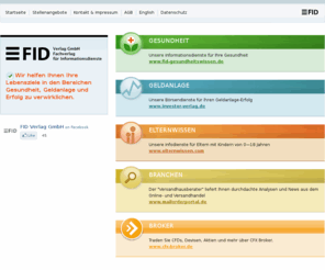 chart-trader.net: FID Verlag GmbH, Gesundheit, Geldanlage, Erfolg, Elternwissen
Wir helfen Ihnen Ihre Lebensziele in den Bereichen Gesundheit, Geldanlage und Erfolg zu verwirklichen