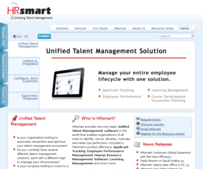 hrsmart.com: HRsmart | Talent Management | Applicant Tracking | Employee Performance | Learning Management
HRsmart's Unified, SaaS Talent Management Solution allows companies of any size to automate and optimize all talent management functions from one secure, reliable, and fast online solution. Going beyond integrated, HRsmart Unified technology includes applicant tracking, performance management, learning management, career development and succession planning on one platform.