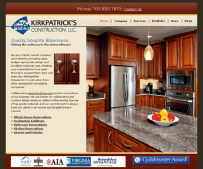 kirkpatricksconstruction.com: Kirkpatricks Construction
Kirkpatrick’s Construction, LLC., provides high-quality home remodeling and repair services in the Washington, D.C., metropolitan area. We are known for our skilled craftsmanship, use of top-grade materials, reliability, and integrity.