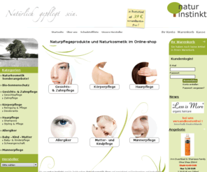 natur-instinkt.de: natur-instinkt: Naturkosmetik natürliche Pflege Bio Pflegeprodukte - Ihr Naturkosmetik Shop
Bio Naturkosmetik bestellt man bei natur-instinkt! einfach - schnell - gewissenhaft.