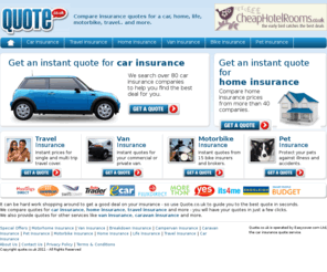 quotemonster.co.uk: Quote.co.uk - Compare insurance quotes for a car, home, travel...
Compare quotes at Quote.co.uk - thousands of quotes compared, easy to use and completely free.