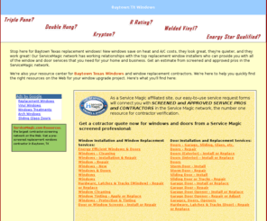 baytownwindows.com: Baytown TX Windows
Your best online source for windows in Baytown TX. Get quotes from local replacement window contractors, and review the latest products in window and door design!