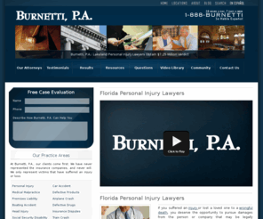 burnetti.com: Florida Personal Injury Lawyers | Car Accident Lawyers Tampa, Orlando, Jacksonville, Lakeland | Wrongful Death Attorneys | 1-888-BURNETTI
Florida personal injury lawyers Burnetti, P.A. represent victims in Tampa, Lakeland, Orlando and Jacksonville. Call 1-888-BURNETTI for a FREE consultation.