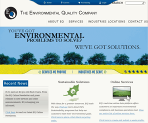 eqonline.com: EQ: Hazardous Waste Disposal, Recycling, Transportation, Remediation
Hazardous waste disposal, recycling, transportation, treatment, storage, remediation, recovery and emergency response for industrial and municipal clients.