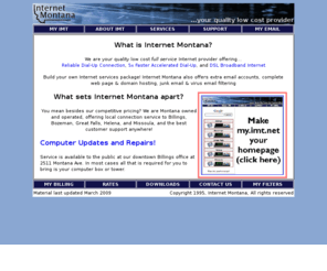 imt.net: Internet Montana: quality locally owned low cost Internet service
Internet Montana - your Montana owned low cost high service Internet service provider, dialup accounts get two months free!