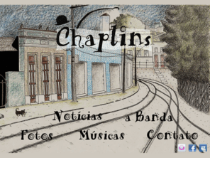 oschaplins.com: Chaplins
Os Chaplins é uma banda de rock alternativo com forte influência da música inglesa, destacando-se  Beatles e Radiohead. Caracteriza-se por um som que mistura psicodelia com letras que alternam momentos de bom humor e crítica, com a construção de cenários coloridos que estimulam a imaginação do ouvinte.