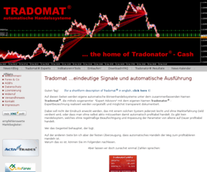 tradomat.net: Tradomat ...eindeutige Signale und automatische Ausführung
automatische Handelssysteme aus Eigenentwicklung für die Metatrader Plattform