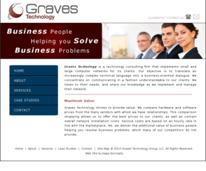 gravestechnology.com: Graves Technology || Services
Graves Technology is a technology consulting firm that
    implements small and large computer networks for its clients.!