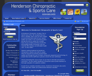 henderson-chiropractic.com: Henderson Chiropractic & Sports Care - Chiropractor In Hendersonville, NC USA :: Home
Henderson Chiropractic & Sports Care - Chiropractic Care in Hendersonville, NC Welcome to Henderson Chiropractic & Sports Care! 
   At Henderson Chiropractic- Accident, Pain & Sports Injury Clinic, We recognize that your time is valuable, that is why we have created an environment that meets all your natural health care needs...