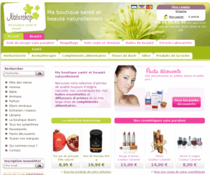 naturshop.fr: Naturshop, herboristerie en ligne. Des produits bio et sans paraben pas chers.
Naturshop, boutique beauté et santé en ligne. Achetez vos produits bio et produits cosmétiques sans paraben moins chers. Huiles essentielles aromathérapie.