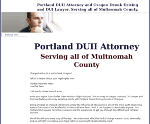 portlandduii.com: Portland DUII Attorney | Portland DUI Lawyer in Multnomah County, OR - Portland DUII Attorney | Portland DUI Lawyer in Multnomah County, OR
Portland DUII Attorney in Oregon.  Portland DUI Lawyer and Criminal Defense Attorney assisting clients with Portland Drunk Driving Arrests or Charges.