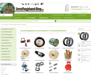 umreifungsband-shop.net: Umreifungsband Shop & Zubehör
Umreifungsbänder aus Kunststoff, PP, PET, Polyester, Stahl und passende Umreifungsmaschinen, günstige Umreifungs-Sets und Zubehör.