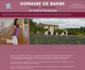 drome-provencale-seminaires.com: Domaine de Barbe : Séminaires en Drôme Provençale : Accueil
Paris Street View vous emmène visiter les principaux monuments et curiosités disséminés dans Paris, le tourisme virtuel. Le site utilise le moteur de Google Maps pour les vue du ciel et Street View.