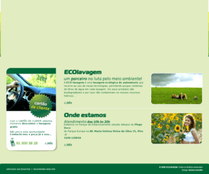 ecolavagem.com: lavagem, ecológica, automóveis, eco, lavagem, carros
A ECOlavagem é uma lavagem ecológica de automóveis que recorre ao uso de novas tecnologias, permitindo poupar centenas de litros de água em cada lavagem. Os seus produtos são biodegradáveis e amigos ambiente.