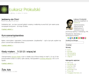 prokulski.net: Łukasz Prokulski - internet, marketing, public relations, e-commerce
Łukasz Prokulski - internet, marketing, public relations, e-commerce, fotografia, publicystyka, opowiadania