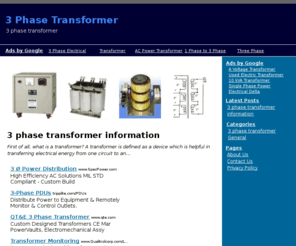 3phasetransformer.net: 3 phase transformer
3 phase transformer. If phase transformer is defined in engineering terms then it is a type of transformer consisting of three conductors which carry voltage at 120 degree phase shift.  The 3 phase transformer is extensively used in the industry because of it capability to vary the voltage and current.