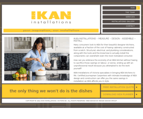ikaninstallations.com: IKEA Kitchen Design, Planning, Cabinet Assembly & Installation | IKAN
IKAN is Victoria’s top choice for IKEA kitchen cabinet Installations. Let us help you Plan your custom IKEA kitchen at a fraction of the cost you might expect.