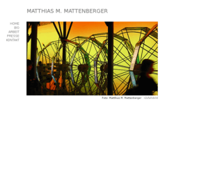 mattenberger.com: Matthias M. Mattenberger
Matthias Mattenberger. Offizielle Website von Matthias Mattenberger, Zürich, Schweiz