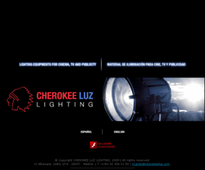 cherokeeluz.com: .: CHEROKEE LUZ LIGHTING:.
__Página Oficial CHEROKEE LUZ__ Material de Iluminación para Cine, TV y Publicidad