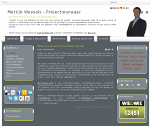 martijnwessels.com: Even voorstellen
Martijn Wessels is projectmanager en doet projecten in de ICT. Implementaties van ict systemen, in de zorg en bij de politie heeft hij al eerder gedaan. het liefst doet hij projecten die nog nooit eerder zijn gedaan.