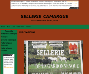 sellerie-camargue.com: sellerie camargue
Situé au coeur de la gardonnenque a St Genies de Malgoires (30) mi chemin entre Nimes et Alés ,cette sellerie vend du matériel pour l'équitation classique et l'équitation camarguaise.