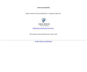 euroteak.biz: Domene registrert av InCreo
Utvikling av websider og internettsystemer. Serverplass og e-post. Domeneregistering.