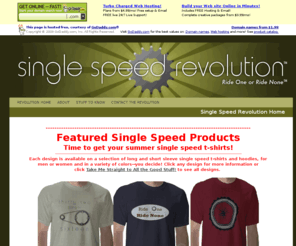 singlespeedrevolution.com: Single Speed Revolution Home
| Wicked cool single speed shirts | Sweet gear for 29ers, fixies, BMXers, Cyclocrossers--even geared cyclists! | Buy cool single speed Christmas stuff here! |