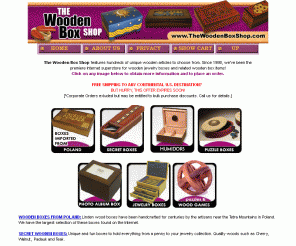 thewoodenboxshop.com: Wooden Boxes - Hand-Made Jewelry Wood Boxes - Stash Boxes - Wooden Games - Wooden Puzzles  - The Wooden Box Shop
Featuring Fine Wooden Gift Items, handcrafted wooden boxes from Poland, fine wooden jewelry boxes and humidors. Shop our collection of secret, puzzle and unique boxes. Engraving options available.
