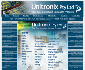 unitronix.com.au: Unitronix - Products
Unitronix is a full service provider of microcomputer hardware and software for real-time open systems; from single board computers to fully integrated systems; from board-level scalable architecture to completely enclosed custom hardware and software solutions.