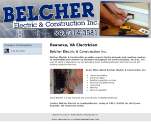 belcherelectricandconstruction.com: Electrician Roanoke, VA - Belcher Electric and Construction Inc.
Belcher Electric and Construction Inc. provides expert electrical repair and rewiring services to Roanoke, VA. Call 540-314-0581  for more details.