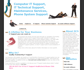 it-support-in-yorkshire.co.uk: IT Support Leeds | IT Support Yorshire | IT Support Lancashire
DCS Provides IT Support contracts and computer maintenance contracts in yorkshire and Lancashire. We also provide support on business telephone systems. We have many clients and engineers based in the major city areas of Leeds, Bradford, Harrogate, York, Wetherby, Wakefield, Doncaster, Sheffield, Barnsley, Rotherham, Manchester and Bury