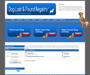 doglostfoundregistry.com: Dog Lost & Found Registry
Dog lost and found national directory. List lost dogs, look for lost dogs, post found dogs, locate dog owners. Register your dog.