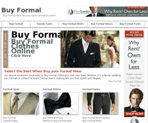 buy-formal.com: Buy Formal | Your Guide to Buy Formal Wear
Buy Formal Your Online Source to buy formal wear, buy formal shirts, buy formal shoes,
where to buy formal wear, buy formal Clothes, buy formal shirts online, buy formal Pants, buy formal vest