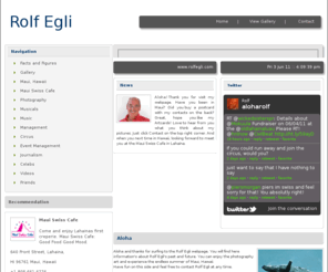 rolfegli.com: Aloha to Rolf Egli
Welcome to Rolf Egli and the World of Entertainment, Photography, Art and Music. 