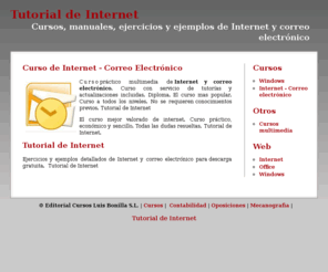 tutorialdeinternet.com: Tutorial de Internet
Manual y tutorial de Internet. Curso práctico multimedia de Internet. Tutorial de Internet.