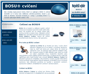 bosu-cviceni.cz: BOSU cvičení -  K čemu slouží, jak začít, kde zakoupit - cena
BOSU je jednou z nejuniverzálnějších pomůcek, vhodný jak pro redukci tuku, zpevnění postavy, tak i ze zdravotního hlediska. Cvičení BOSU je stále oblíbenější u celé řady lidí z řad laiků i sportovců. 