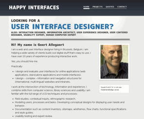 happyinterfaces.com: Geert Allegaert |  Happy Interfaces
Personal website from Geert Allegaert, information architect and interaction designer living and working in Brussels, Belgium. Personal information, resume and projects.