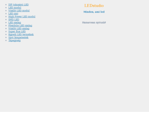 ledstudio.hu: LEDstudio.hu - Minden ami led!
LED termékek, LED világítások, egyedi LED -es világítótestek