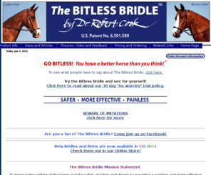 bitlessbridle.com: The Bitless Bridle by Dr. Robert Cook, FRCVS, Ph.D.
Bitless Bridle, a humane alternative to the bit. No gimmicks, no hype - the most trusted bitless bridle. 