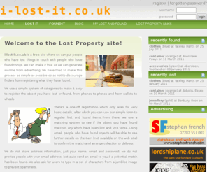 i-lost-it.co.uk: i-lost-it.co.uk - the lost property web site
i-lost-it.co.uk is the free web site for lost property, lost and found objects