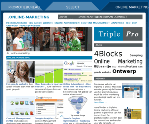 4blocks.nl: Online Marketing - Websites en meer - TriplePro - Online Marketing
TriplePro Online Marketing - TriplePro, fullservice promotiebureau / promotiebedrijf voor o.a. Flyering, Sampling, Direct Sales, Foto Marketing, Flyeren, Hostess, Demonstraties, Online Marketing, chauffeurs en Sandwichborden.. Ook voor de ideale bijbaan en bijbaantje.