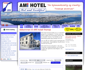 77621000.com: AMI Hotell Tromsø. Billig Hotell Tromsø sentrum, fra Nok 459
På AMI Hotell bor du veldig billig og godt i Tromsø sentrum. Masse info om Tromsø Kveldsmat  47 776 21000 Fra 459 online booking Gratis: frokost kaffe te sjoklade internett parkering gjestekjøkken mm